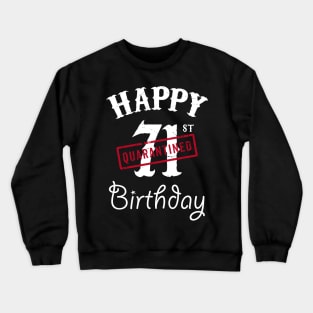 Happy 71st Quarantined Birthday Crewneck Sweatshirt